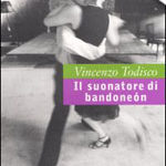 Vincenzo Todisco – Il Suonatore di bandoneon – Ed. Casagrande