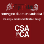 Imminente il XLVIII convegno di Americanistica del CSACA di Perugia: con ampia sessione dedicata al Tango