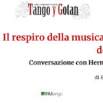 IL RESPIRO DELLA MUSICA, IL CORPO DEL TANGO : Conversazione con Hernán Rodríguez