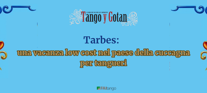 Tarbes: una vacanza low cost nel paese della cuccagna per tangueri